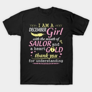 I Am A December Girl With The Mouth Of Sailor And A Heart Of Gold Thank You For Understanding T-Shirt